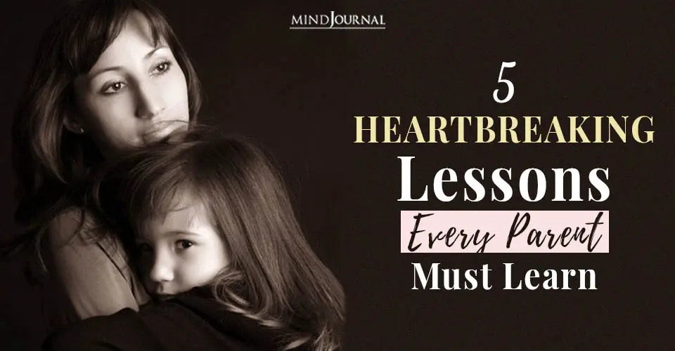 5 Heartbreaking Lessons Every Parent Must Learn