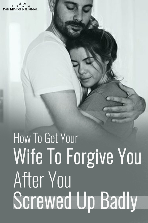 How To Get Your Wife To Forgive You After You Screwed Up Badly