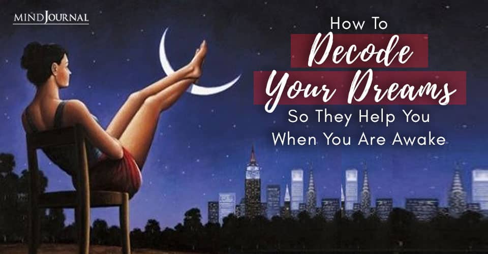 How Decode Your Dreams So They Help You When You Are Awake