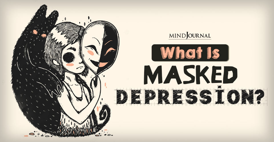 Why Masked Depression Is One Of The Worst Kinds of Depression?