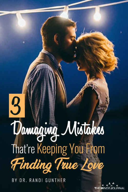 3 Damaging Mistakes That Are Keeping You From Finding True Love