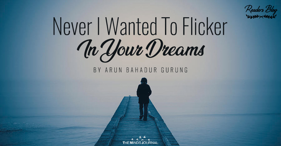 Never I Wanted To Flicker In Your Dreams