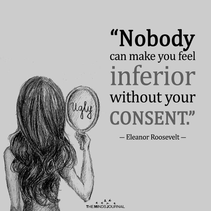 Nobody Can Make You Feel Inferior