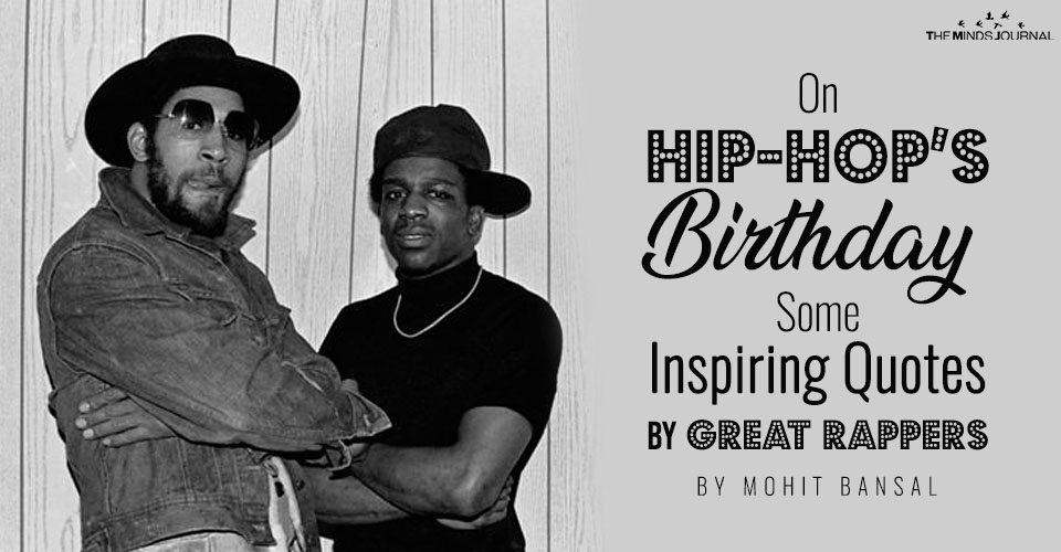 On Hip-Hop’s Birthday: Some Inspiring Quotes By Great Rappers