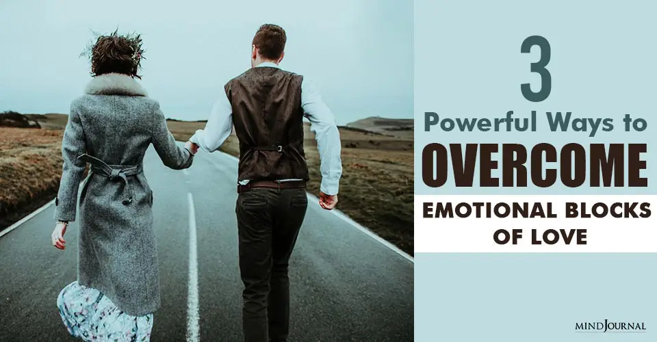 3 Powerful Ways to Overcome Emotional Blocks in Love