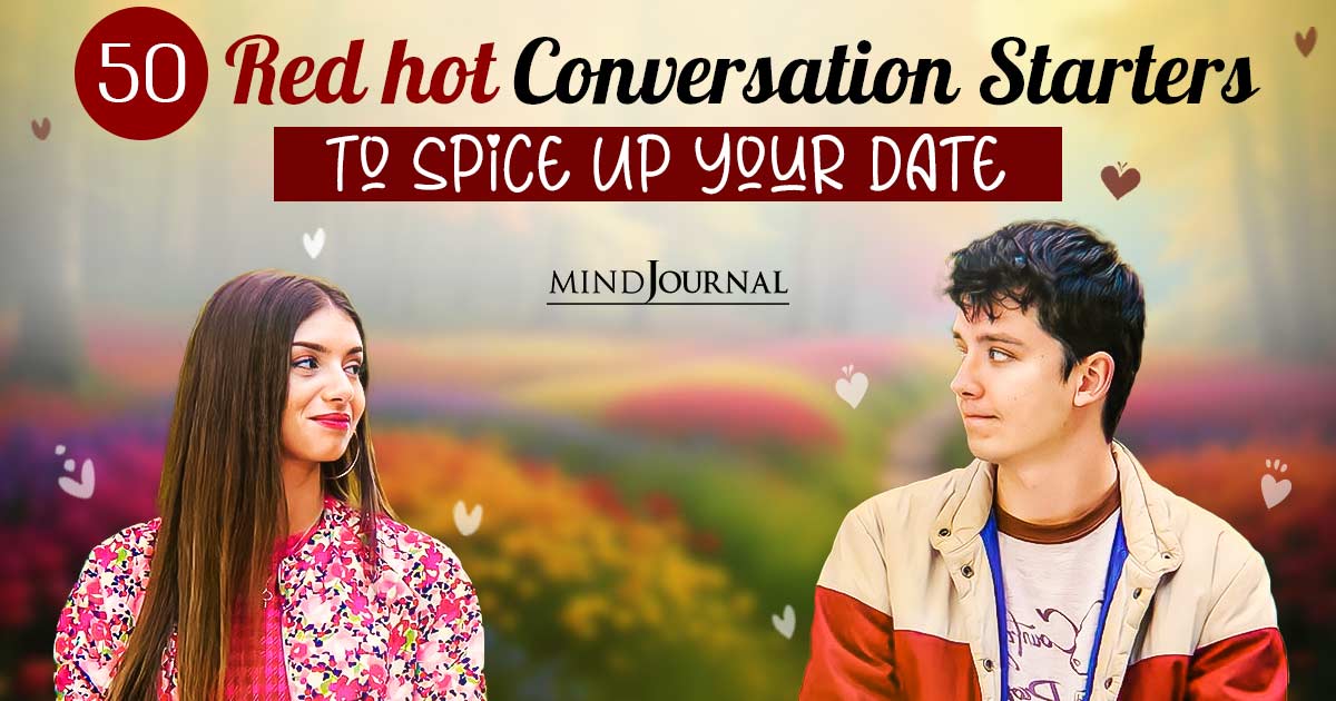 50 Red Hot Conversation Starters To Spice Up Your Date