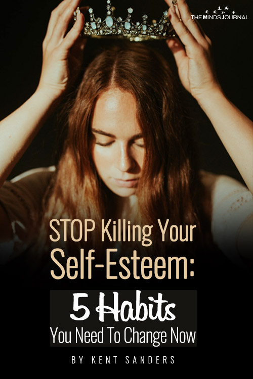 STOP Killing Your Self-Esteem: 5 Habits You Need To Change Now