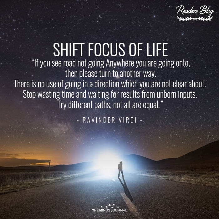 Shift focus of life