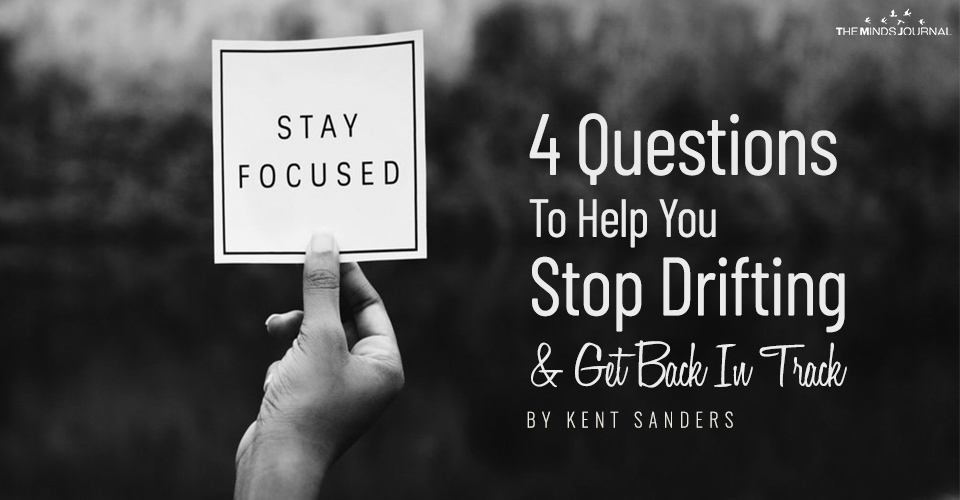 4 Questions To Help You Stop Drifting and Get Back In Track