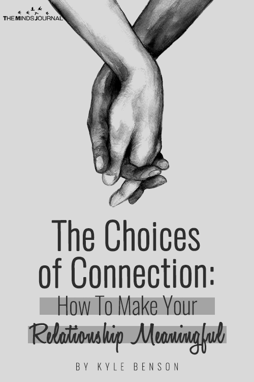 The Choices of Connection: How To Make Your Relationship Meaningful