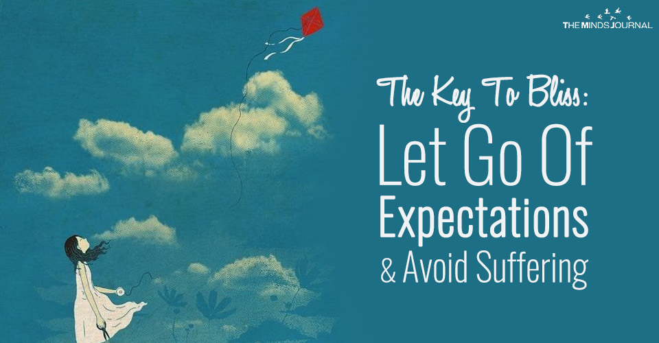 The Key To Bliss: Let Go Of Expectations and Avoid Suffering