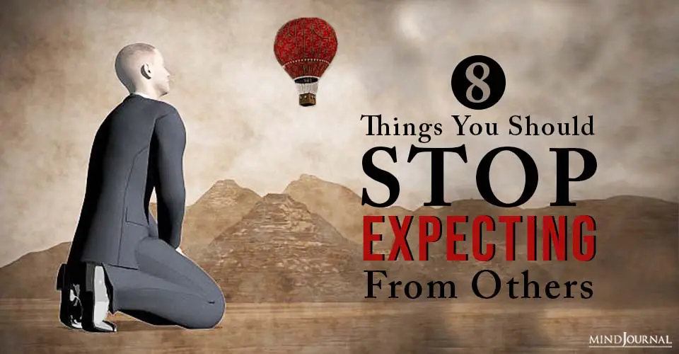 8 Things You Should Stop Expecting From Others
