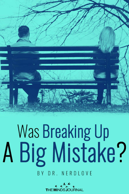 Was Breaking Up A Big Mistake?