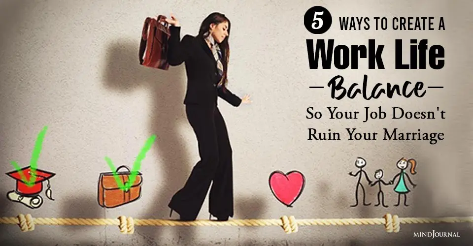 Ways Create Work-Life Balance Your Job Doesn't Ruin Your Marriage