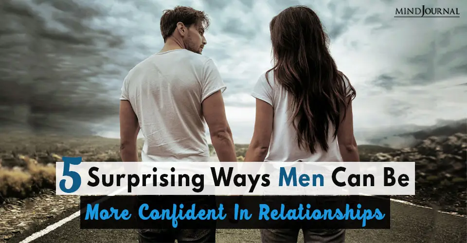 5 Surprising Ways Men Can Be More Confident in Relationships