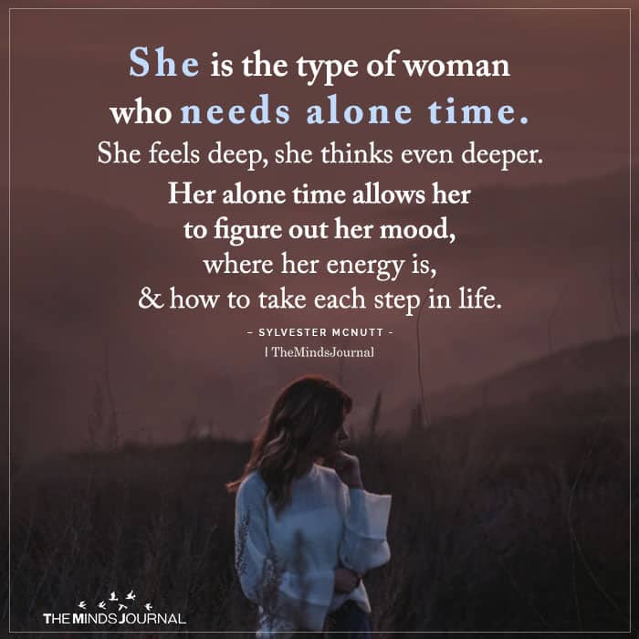 She Is The Type Of Woman Who Needs Alone Time