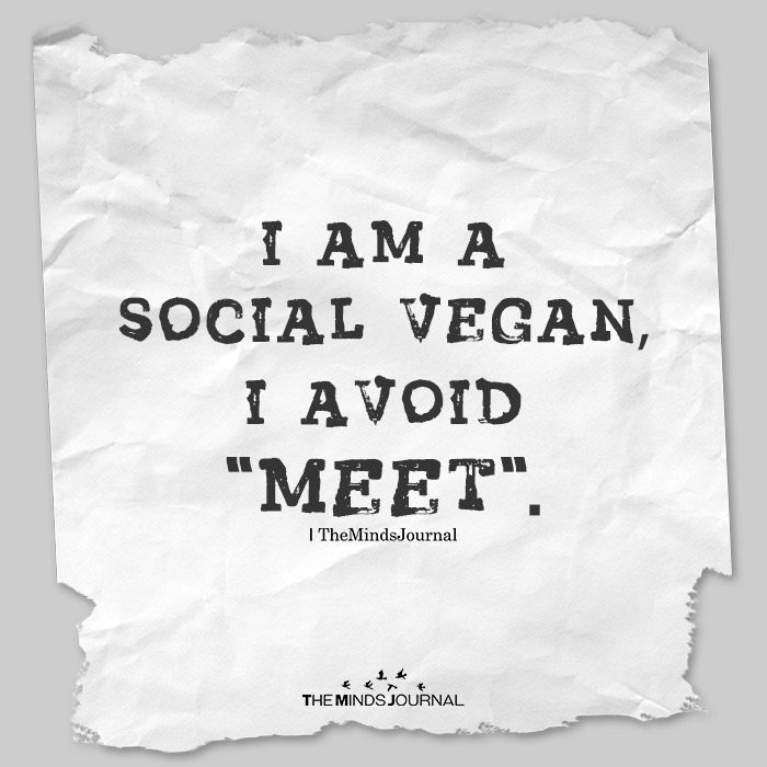 i am a social vegan i avoid meet