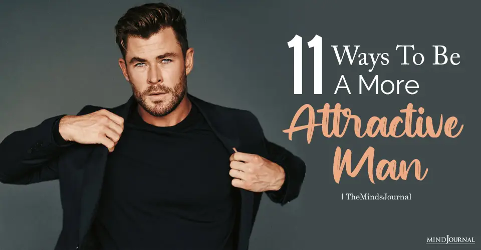 11 Ways To Be A More Attractive Man