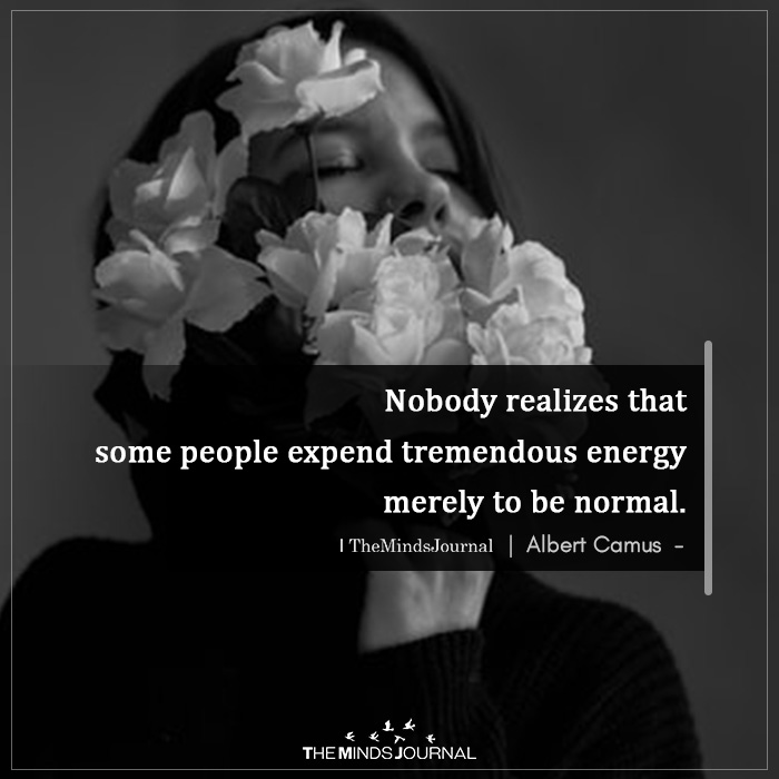 nobody realizes that some people