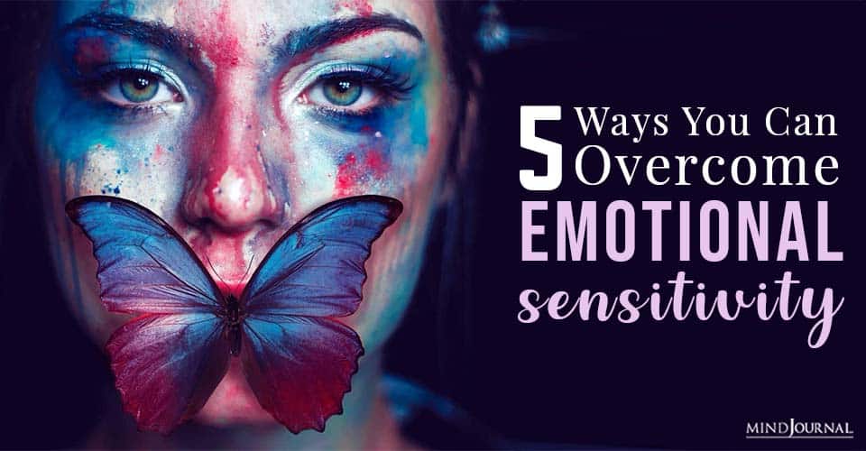 overcome emotional sensitivity
