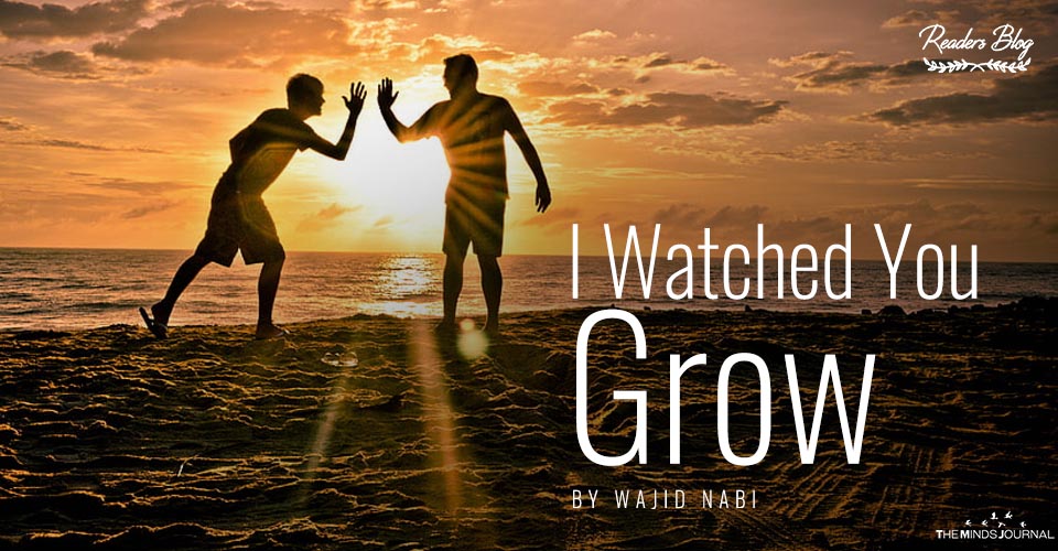 watched you grow