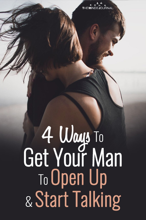 4 Ways To Get Your Man To Open Up And Start Communicating With You