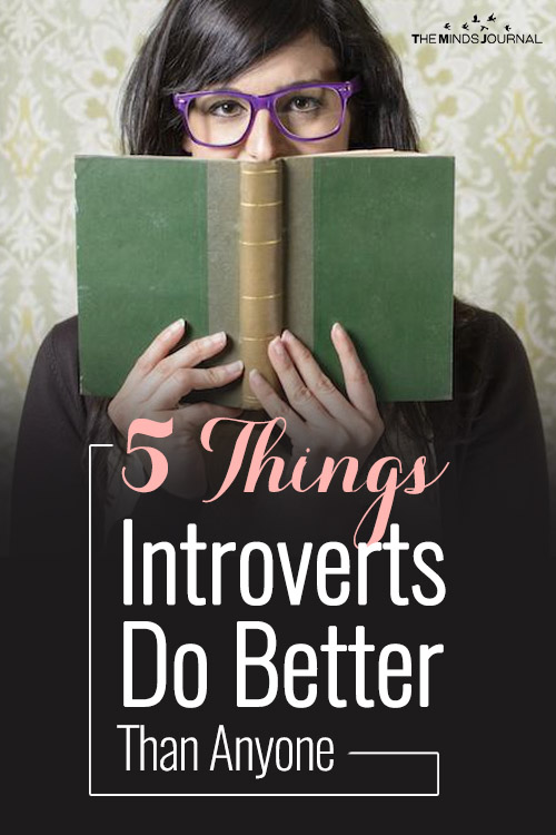Introverts Vs Extroverts: 5 Things Introverts Do Better Than Anyone Else