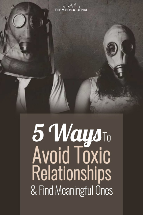 5 Ways To Avoid Toxic Relationships and Find Meaningful Ones