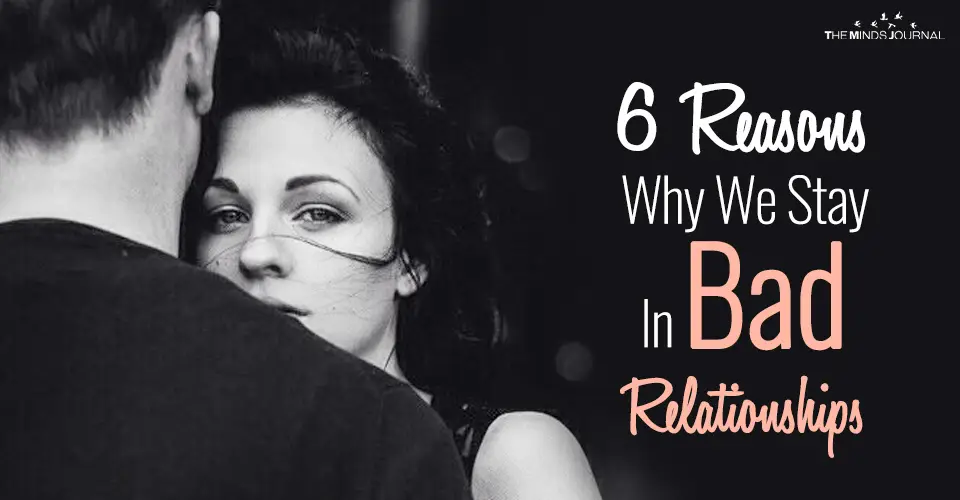 6 Reasons Why We Stay In Bad Relationships