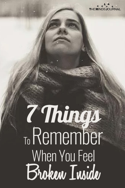 7 Things To Remember When You Feel Broken Inside