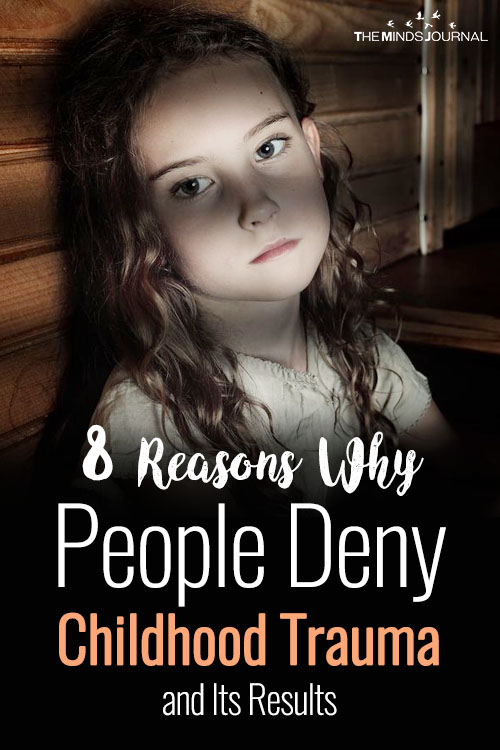 8 Reasons Why People Deny Childhood Trauma and Its Results