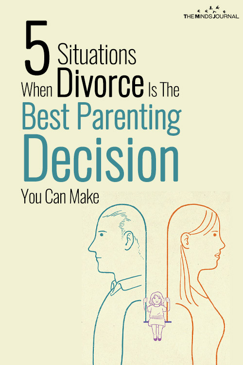 5 Situations When Divorce Is The Best Parenting Decision You Can Make