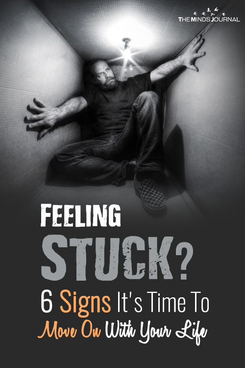 Feeling Stuck? 6 Signs It's Time To Move On With Your Life Pin