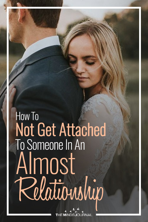 How To Not Get Attached To Someone In An Almost Relationship: