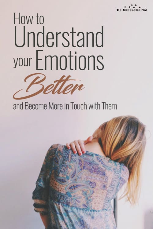 How to Understand your Emotions Better and Become More in Touch with Them