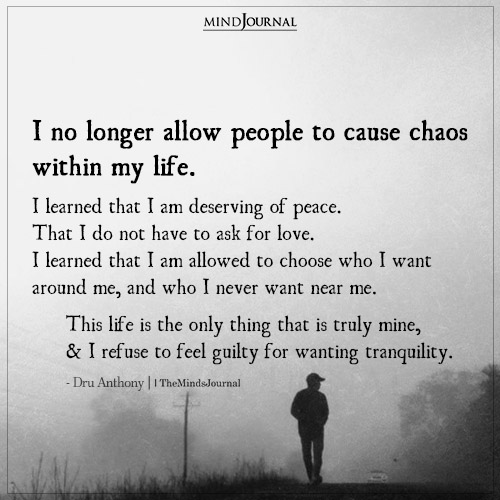 I No Longer Allow People To Cause Chaos Within My Life