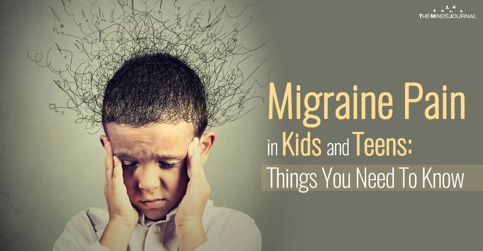 Migraine Pain in Kids and Teens: Things You Need To Know