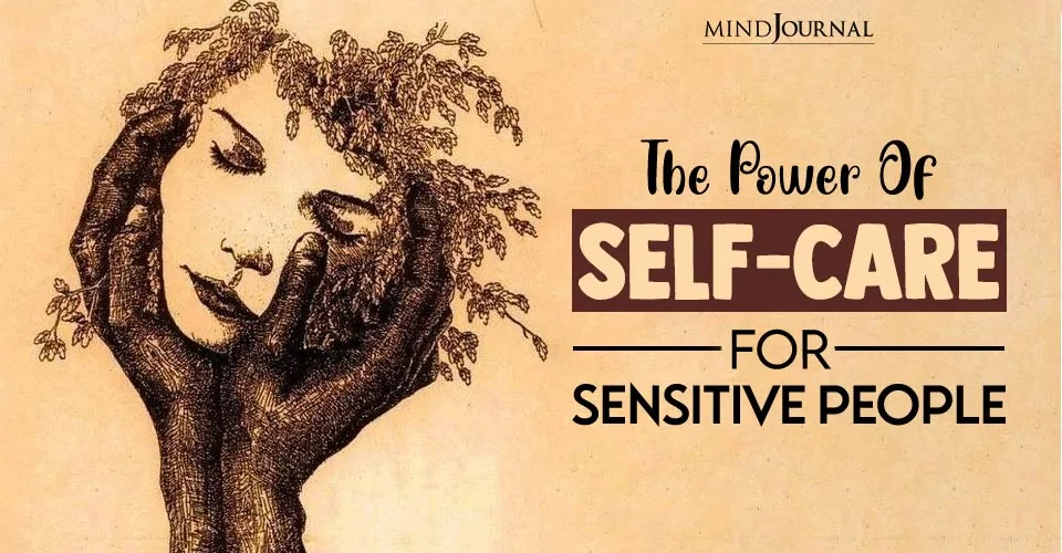 The Power Of Self Care For Sensitive People