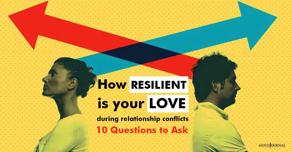 How Resilient is Your Love During Relationship Conflicts- 10 Questions To Ask