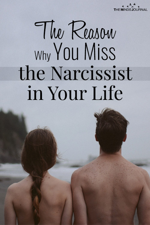 The Reason Why You Miss the Narcissist in Your Life