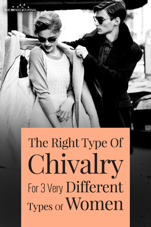 The Right Type Of Chivalry For 3 Very Different Type Of Women