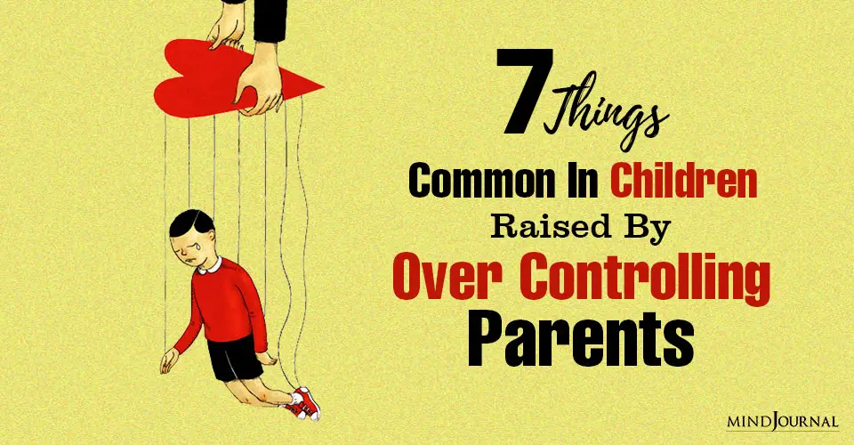 Things Children Raised Over Controlling Parents