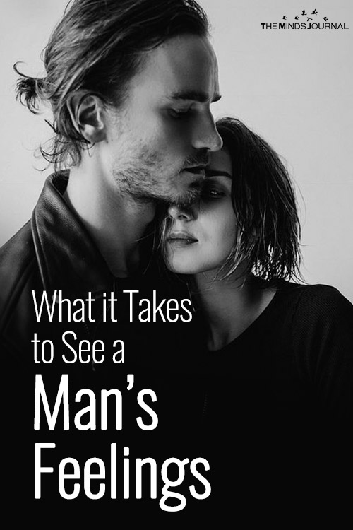 What it Takes to See a Mans Feelings