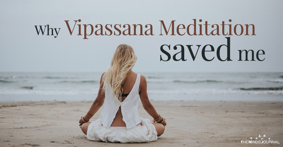 Why Vipassana Meditation saved me