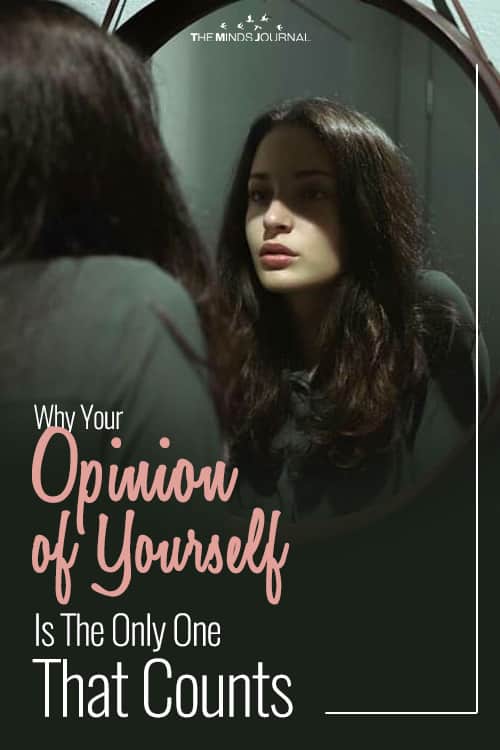 Why Your Opinion of Yourself Is The Only One That Counts