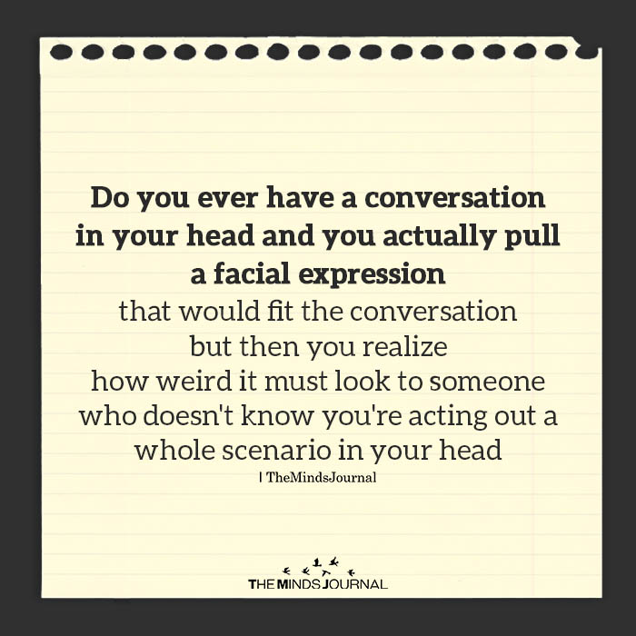 Do You Ever Have A Conversation In Your Head?
