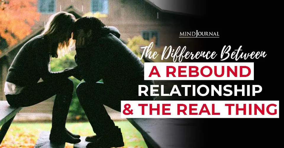 How To Tell The Difference Between A Rebound Relationship And The Real Thing