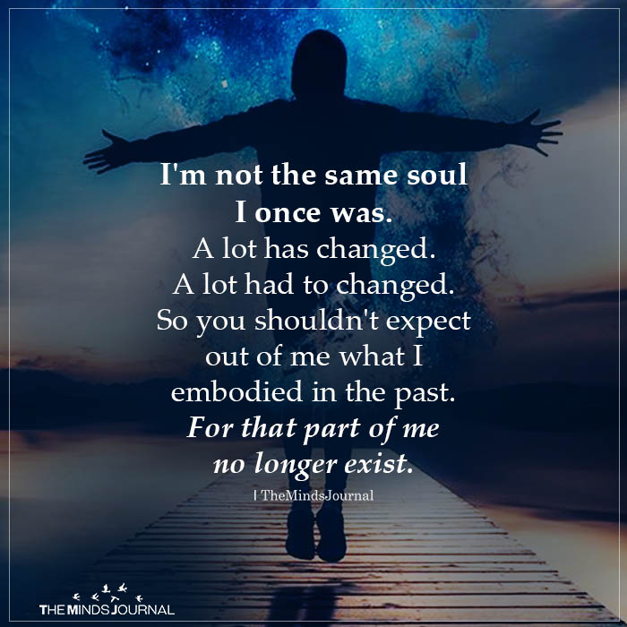 i am not the same soul i once was