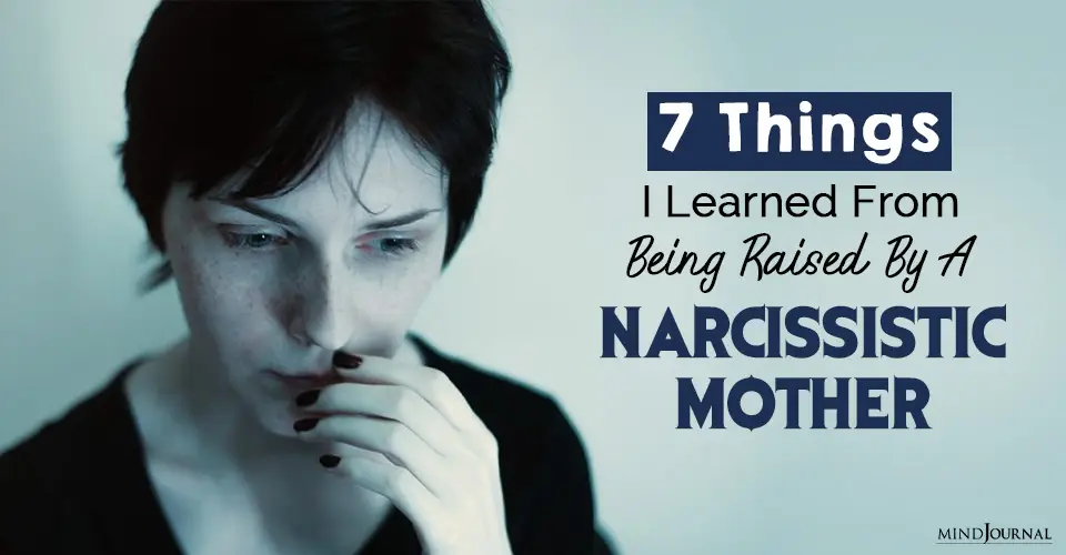 7 Things I Learned From Being Raised By A Narcissistic Mother
