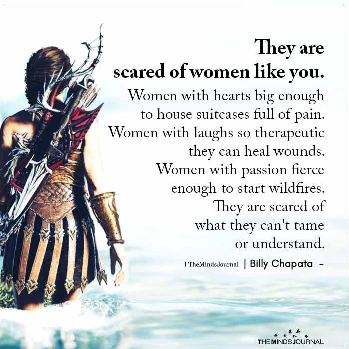 They Are Scared Of Women Like You